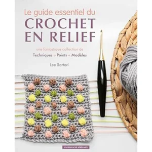 Le Guide Essentiel Du Crochet En Relief motifs