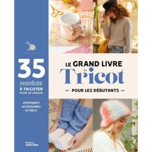 Le Grand Livre Du Tricot débutant guide tricot illustré projets