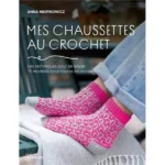Mes Chaussettes Au Crochet - Les Techniques Pour Se Lancer - 15 Modeles